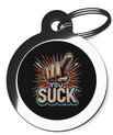 You Suck Dog ID Tag