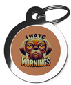 I Hate Mornings Engraved Pet Tags