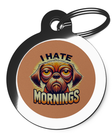 I Hate Mornings Engraved Pet Tags