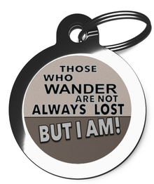 Those Who Wander Are Not Always Lost Tag for Dogs