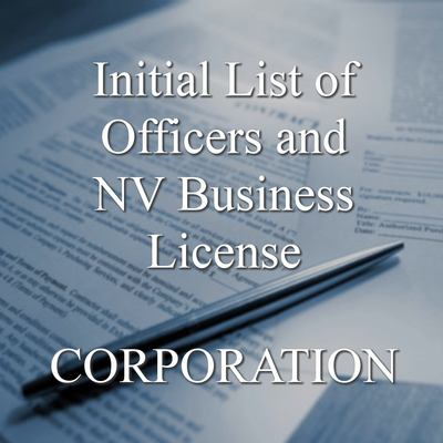 File an Initial List of Officers and obtain a Nevada Business License, required when you start your Corporation. File an updated list annually afterward. (Includes our annual renewal reminder service!)