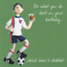 Football Birthday Card - One Lump Or Two
