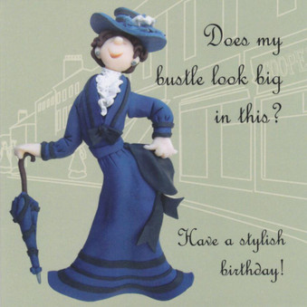 Humorous Birthday Card - Does My Bustle Look Big In This