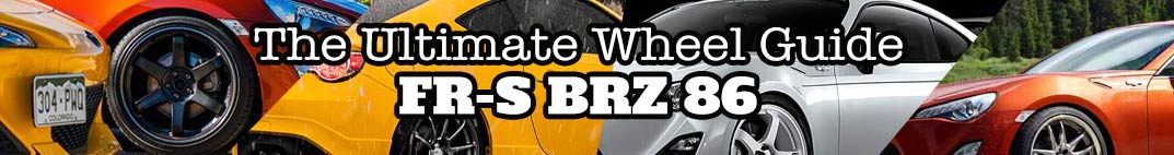 Scion FR-S / Subaru BRZ Best Wheels Guide