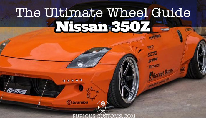 The Ultimate Wheel Guide For The Nissan 350z 21 Edition Furious Customs The Ultimate Wheel Guide For The Nissan 350z 21 Edition Furious Customs