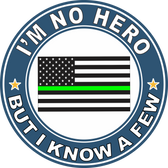 Thin Green Line "I'm no Hero but I Know a Few" Decal