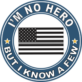 Thin Gray Line "I'm no Hero but I Know a Few" Decal