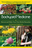 Backyard Medicine: Harvest and Make Your Own Herbal Remedies