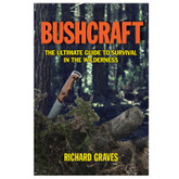 Bushcraft: The Ultimate Guide to Survival in the Wilderness