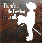 THERE'S A LITTLE COWBOY IN US ALL METAL SIGN