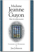 Madame Jeanne Guyon, Her Autobiography (condensed and modernized
