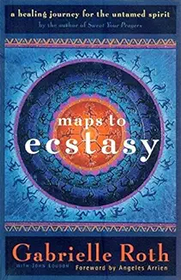 Maps to Ecstasy: The Healing Power of Movement
