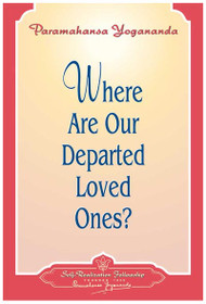 Where Are Our Departed Loved Ones?