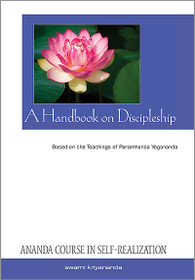 A Handbook on Discipleship - Ananda Course in Self-Realization Part 3