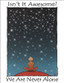 We Are Never Alone - Greeting Card