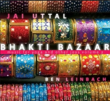 Bhakti Bazaar: Music for Yoga and Other Joys, Volume 2 - Jai Uttal & Ben Leinbach