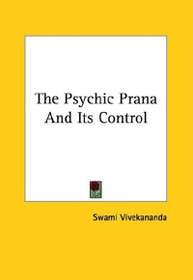 The Psychic Prana and Its Control