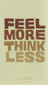 Feel More, Think Less Magnet