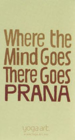 Where the Mind Goes, There Goes Prana
