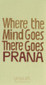 Where the Mind Goes, There Goes Prana