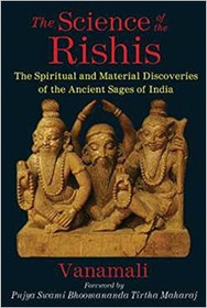 Science of the Rishis: The Spiritual and Material Discoveries of the Ancient Sages of India - Paperback