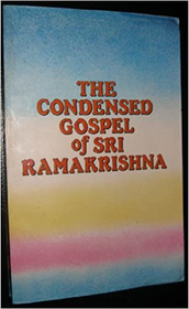 The Condensed Gospel of Sri Ramakrishna