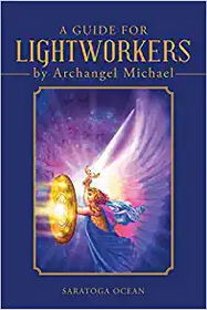 A Guide for Lightworkers by Archangel Michael