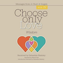 Choose Only Love: Wisdom