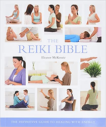 Reiki Bible - The Definitive Guide to Healing With Energy (vol 17)