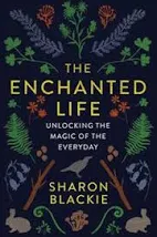 Enchanted Life: Unlocking the Magic of the Everyday