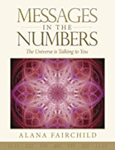 Messages in the Numbers: The Universe Is Talking To You