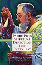 Padre Pio's Spiritual Direction For Every Day
