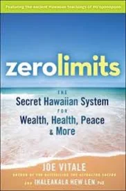 Zero Limits: The Secret Hawaiian System for Wealth, Health, Peace