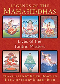 Legends of the Mahasiddahas: Lives of the Tantric Masters