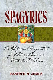Spagyrics: New of the Practical Handbook of Alchemy