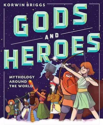 Gods and Heroes: Mythology  Around the World