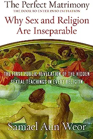 The Perfect Matrimony: Why Sex and Religion Are Inseparable