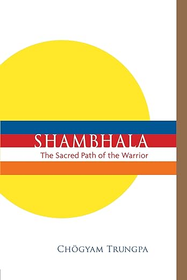 Shambala: The Sacred Path of the Warrior