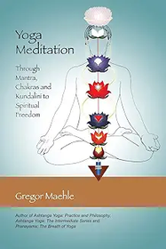 Yoga Meditation: Through Mantras, Chakras and Kundalini