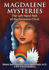 Magdalene Mysteries: The Left Hand Path of the Feminine Christ