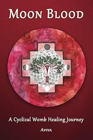 Moon Blood: A Cyclical Womb Healing Journey