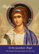 *New edition* Akathist to the Guardian Angel Who Keepeth Unceasing Watch Over One's Life