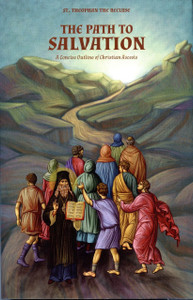 The Path to Salvation, A Manual of Spiritual Transformation by St. Theophan the Recluse