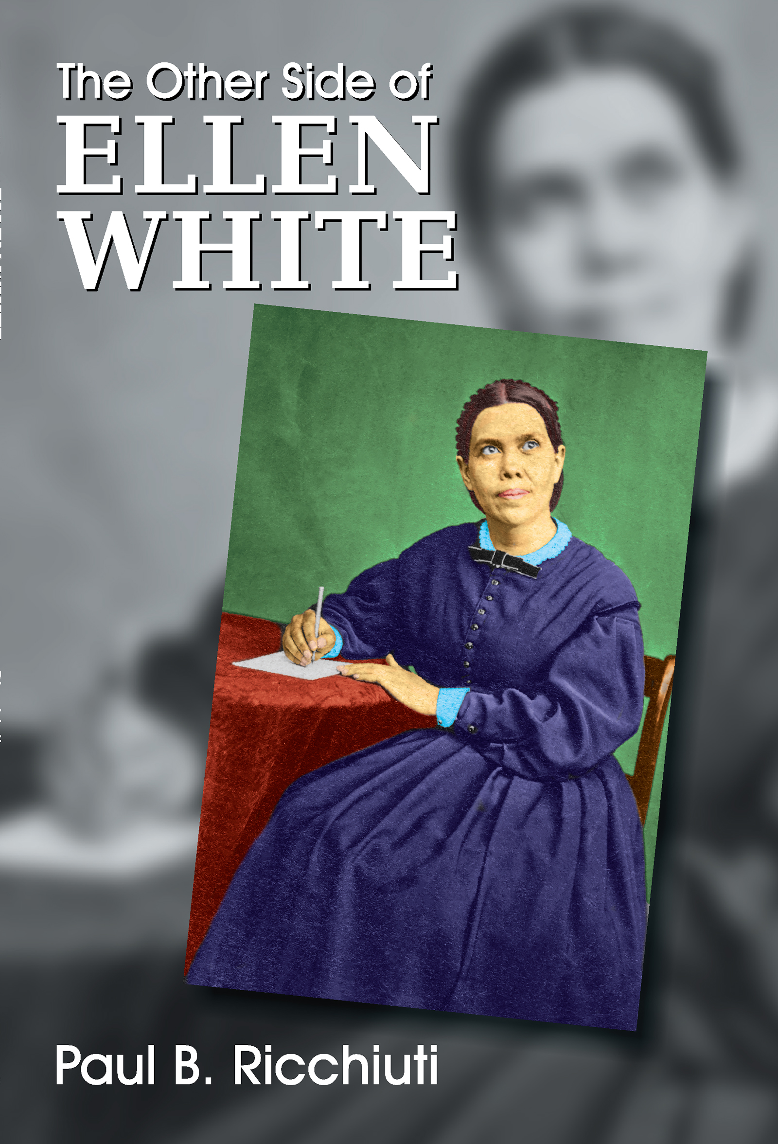 Now Available, THE OTHER SIDE OF ELLEN WHITE! - TEACH Services, Inc.