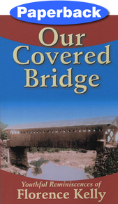 Our Covered Bridge / Kelly, Florence / Paperback