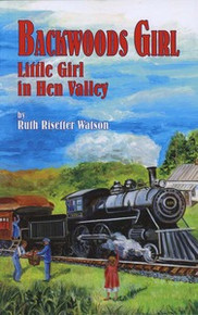 Backwoods Girl: Little Girl in Hen Valley / Watson, Ruth Risetter / Paperback