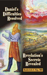 Daniel's Difficulties Resolved, Revelation's Secrets Revealed / Yip, Roderick L, MD / Paperback / LSI
