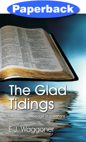 Glad Tidings: The Inspiring Message of Galatians  / Waggoner, Ellet Joseph / LSI