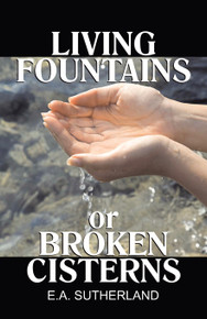 Living Fountains or Broken Cisterns / Sutherland, Edward A, MD / Paperback / LSI