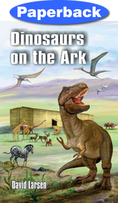 Dinosaurs on the Ark / Larsen, David / Paperback / LSI